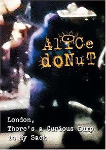 Watch Alice Donut: London There's a Curious Lump in My Sack