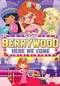 Watch Strawberry Shortcake: Berrywood, Here We Come