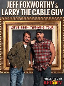 Watch Jeff Foxworthy & Larry the Cable Guy: We've Been Thinking