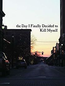 Watch The Day I Finally Decided to Kill Myself