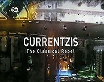 Watch Currentzis: The Classical Rebel