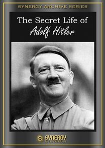 Watch The Secret Life of Adolf Hitler
