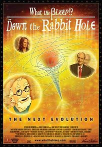 Watch What the Bleep!?: Down the Rabbit Hole