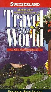 Watch Travel the World: Switzerland - Berner Alps, Western Switzerland
