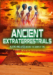 Watch Ancient Extraterrestrials: Aliens and UFOs Before the Dawn of Time