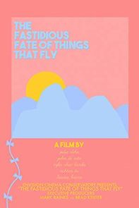 Watch The Fastidious Fate of Things That Fly