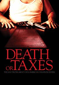 Watch Death or Taxes: The Sad Truth About Our American Taxation System