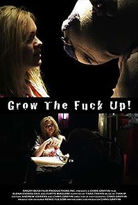 Watch Grow the Fuck Up!