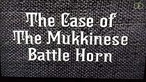 Watch The Case of the Mukkinese Battle-Horn