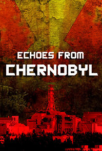 Watch Echoes from Chernobyl