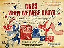 Watch NG83 When We Were B Boys