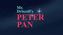 Watch Mr. Driscoll's Peter Pan