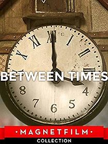 Watch Between Times