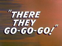 Watch There They Go-Go-Go! (Short 1956)