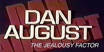 Watch Dan August: The Jealousy Factor