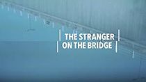 Watch The Stranger on the Bridge