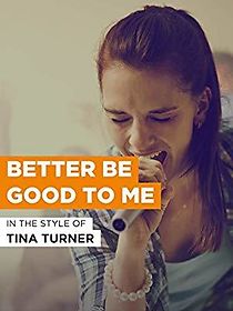 Watch Tina Turner: Better Be Good to Me