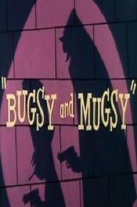 Watch Bugsy and Mugsy (Short 1957)