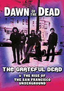 Watch Dawn of the Dead: The Grateful Dead & the Rise of the San Francisco Underground