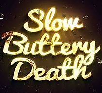 Watch Slow Buttery Death