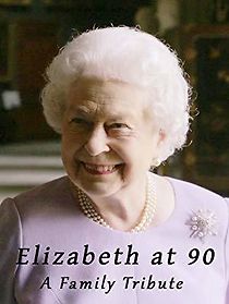 Watch Elizabeth at 90: A Family Tribute