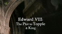 Watch Edward VIII: The Plot to Topple a King