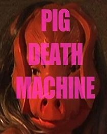 Watch Pig Death Machine
