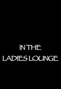 Watch In the Ladies Lounge