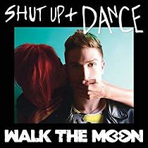 Watch Walk the Moon: Shut Up and Dance