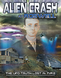 Watch Alien Crash at Roswell: The UFO Truth Lost in Time