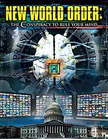 Watch New World Order: The Conspiracy to Rule Your Mind