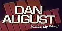 Watch Dan August: Murder, My Friend
