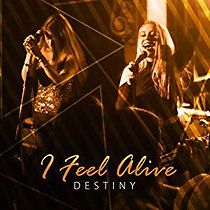 Watch Destiny: I Feel Alive