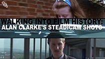 Watch Walking Into Film History: Alan Clarke's Steadicam Shots