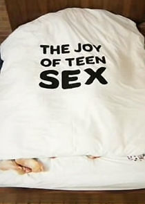Watch The Joy of Teen Sex