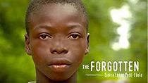 Watch The Forgotten: Sierra Leone Post-Ebola