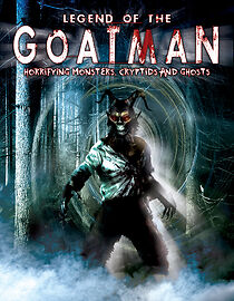 Watch Legend of the Goatman: Horrifying Monsters, Cryptids and Ghosts