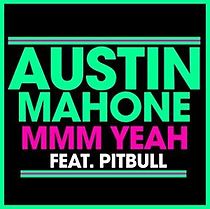 Watch Austin Mahone Feat. Pitbull: Mmm Yeah