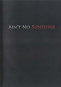 Watch Ain't No Sunshine