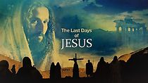 Watch Last Days of Jesus