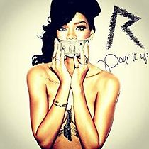 Watch Rihanna: Pour It Up