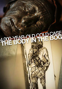 Watch 4,000-Year-Old Cold Case: The Body in the Bog