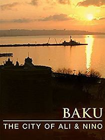 Watch Baku: The City of Ali and Nino