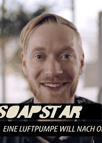 Watch Soapstar - Eine Luftpumpe will nach oben