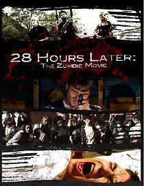Watch 28 Hours Later: The Zombie Movie