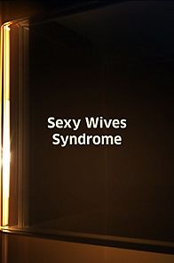 Watch Sexy Wives Sindrome