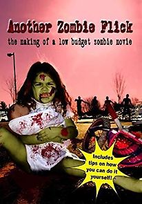 Watch Another Zombie Flick: The Making of a Low Budget Zombie Movie