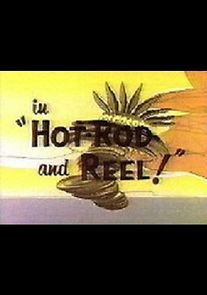 Watch Hot-Rod and Reel!