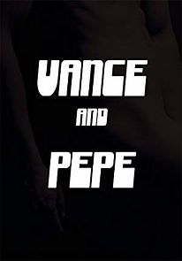 Watch Vance and Pepe
