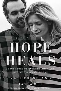 Watch Hope Heals: A True Story of Overwhelming Loss and an Overcoming Love